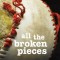 All the Broken Pieces