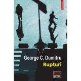 Rupturi - George C. Dumitru, editia 2023, Polirom