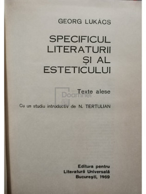Georg Lukacs - Specificul literaturii si al esteticului - Texte alese (editia 1969) foto