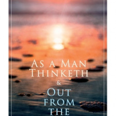 As a Man Thinketh & Out from the Heart: 2 Allen Books in One Edition