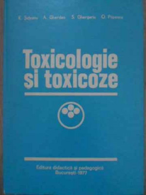 TOXICOLOGIE SI TOXICOZE-E. SUTEANU, A. GHERDAN, S. GHERGARIU, O. POPESCU foto