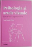 Psihologia si artele vizuale. Starea de bine si expresia artistica &ndash; Ana Maria Ullan