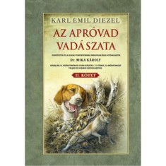 Az apr&oacute;vad vad&aacute;szata II. k&ouml;tet - Karl Emil Diezel