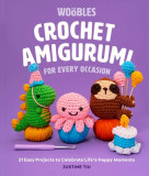 Crochet Amigurumi for Every Occasion (Crochet for Beginners): 21 Easy Projects to Celebrate Life&#039;s Happy Moments
