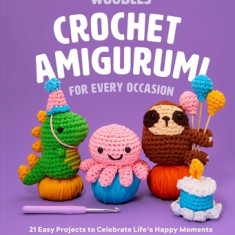 Crochet Amigurumi for Every Occasion (Crochet for Beginners): 21 Easy Projects to Celebrate Life's Happy Moments