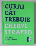 CURAJ CAT TREBUIE de CHERYL STRAYED , 2016