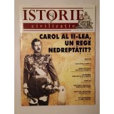 Revista Istorie și civilizație nr. 17/ 2011 (februarie 2011): Carol al II-lea, un rege nedreptățit?