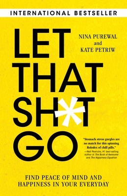 Let That Sh*t Go: Find Peace of Mind and Happiness in Your Everyday foto