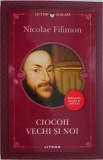 Ciocoii vechi si noi sau Ce naste din pisica soareci mananca &ndash; Nicolae Filimon