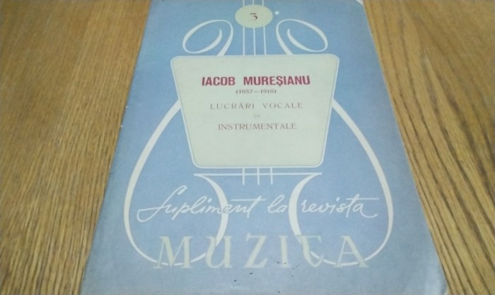 IACOB MURESIANU (1857-1916) - Lucrari Vocale si Instrumentale (partituri) - 38p.