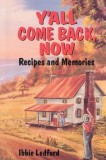 Y'All Come Back, Now: Recipes and Memories