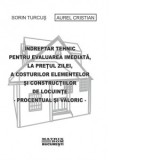 Indreptar tehnic pentru evaluarea imediata, la pretul zilei, a costurilor elementelor si constructiilor de locuinte (iunie 2026) - Aurel Cristian, Sor