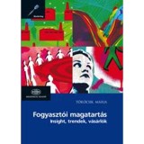 Fogyaszt&oacute;i magatart&aacute;s * Insight, trendek, v&aacute;s&aacute;rl&oacute;k - T&ouml;rocsik M&aacute;ria
