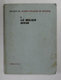 LE MILIEU DIVIN - ESAI DE VIE INTERIEURE par PIERRE TEILHARD DE CHARDIN , 1957