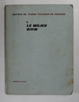 LE MILIEU DIVIN - ESAI DE VIE INTERIEURE par PIERRE TEILHARD DE CHARDIN , 1957 foto