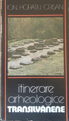 Itinerare Arheologice Transilvanene+Itinerare Arh. In Muntenia - Horatiu/ Mioara foto