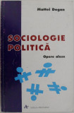 Sociologie politica. Opere alese &ndash; Mattei Dogan (cateva sublinieri)