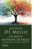 Un an cu Anthony De Mello. Constienta deplina, saptamana cu saptamana - Anthony de Mello