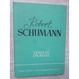 ROBERT SCHUMANN, VIATA IN IMAGINI-COLECTIV-260393
