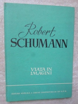 ROBERT SCHUMANN VIATA IN IMAGINI-COLECTIV foto