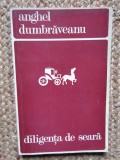 Diligenta de seara &ndash; Anghel Dumbraveanu CU DEDICATIE SI AUTOGRAF