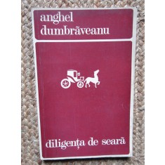 Diligenta de seara &ndash; Anghel Dumbraveanu CU DEDICATIE SI AUTOGRAF