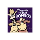 Let's Sing a Lullaby with the Brave Cowboy