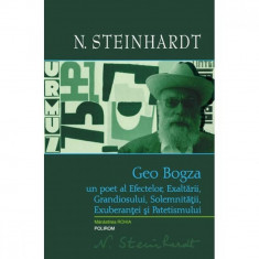 Geo Bogza. Un poet al Efectelor - N. Steinhardt foto