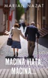 Cumpara ieftin Macina viata, macina.../Marian Nazat, Rao
