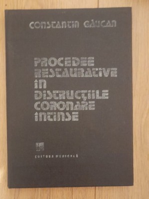 Procedee restaurative in distructiile coronare intinse -Constantin Gaucan foto