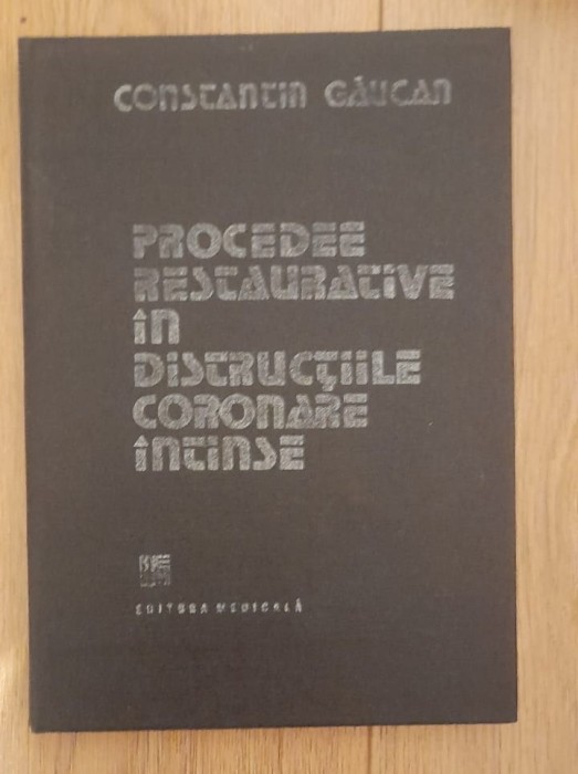 Procedee restaurative in distructiile coronare intinse -Constantin Gaucan