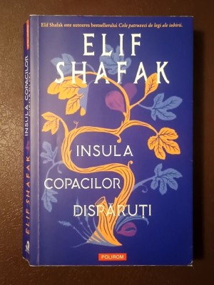 Elif Shafak - Insula copacilor dispăruți foto