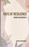 Kashvi Aggarwal - Rays of Resilience: Poems for Adversity