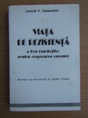 Leonid V. Catanchin - Viata de rezistenta a Don Quichotilor pentru reasezarea... foto