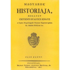 Magyarok hist&oacute;ri&aacute;ja I. - Cs&eacute;ts&eacute;nyi Svastics Ign&aacute;c