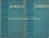 Opere Alese I-II, Gh. Braescu, Editura Pentru Literatura, 1962, Bucuresti, 2 Vol., Romana, Beletristica