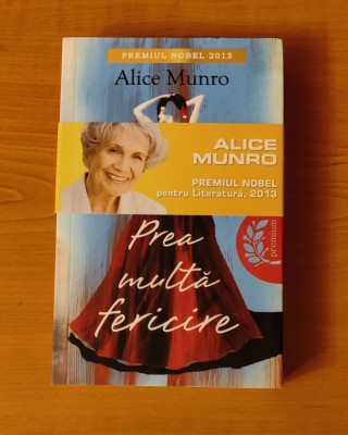 Alice Munro - Prea multă fericire foto