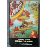 Br&icirc;ndușa Palade - Renovatio mundi. Eseu despre Mileniu &icirc;ntre tradiții apocalipti
