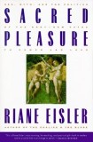 Sacred Pleasure: Sex, Myth, and the Politics of the Body--New Paths to Power and Love