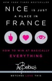 Nice Is Just a Place in France: How to Win at Basically Everything