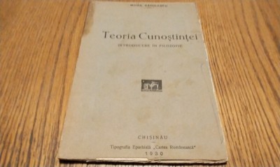 TEORIA CUNOSTINTEI Introducere in Filozofie - Mihail Radulescu - Tipografia Eparhiala &amp;quot;Cartea Romaneasca&amp;quot;, 1930, 99 p. foto