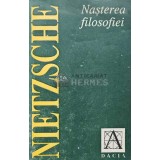 Nasterea filosofiei - 1992 - Friedrich Nietzsche (AC72)
