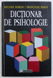 Dictionar de psihologie / publicat sub dir. lui Roland Doron si Fran&ccedil;oise Parot, Humanitas
