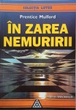 In zarea nemuririi - Prentice Mulford - Spiritualitate, Ezoterism, Dezvoltare Personala - Coperta Brosata/Cartonata - Stare Buna/Foarte Buna