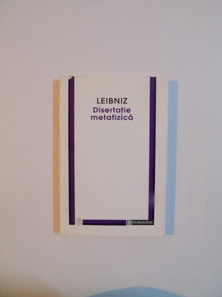 DISERTATIE METAFIZICA de G.W. LEIBNIZ , 1996