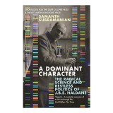 A Dominant Character Biografia J.B.S. Haldane Stiinta Radicala Politica Nesatula Carte Engleza