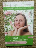 ARTA INGRIJIRII PERFECT NATURALE A PIELII VOLUMUL 1 FATA CEA MEREU ASCUNSA A COSMETICELOR TALE