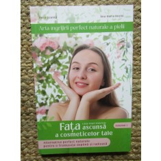 ARTA INGRIJIRII PERFECT NATURALE A PIELII VOLUMUL 1 FATA CEA MEREU ASCUNSA A COSMETICELOR TALE