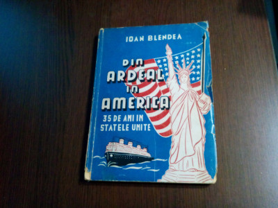 DIN ARDEAL IN AMERICA 35 de Ani in Statele Unite - Ioan Blendea (autograf) -1945 foto