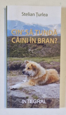 CIN&amp;#039; SA TUNDA CAINI IN BRAN ? de STELIAN TURLEA , 2021, DEDICATIE * foto